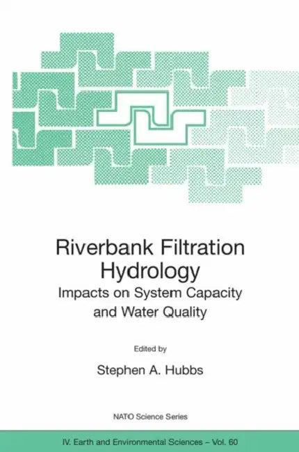 Riverbank Filtration Hydrology by Stephen a. Hubbs