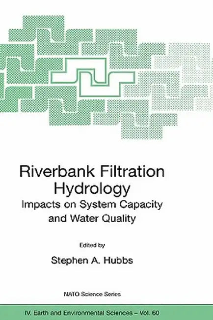 Riverbank Filtration Hydrology by Stephen A. Hubbs