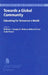 Towards a Global Community: Educating for Tomorrow's World: Global Strategic Directions for the Asia-Pacific Region by Jack Campbell, Nick Baikaloff, Colin Power