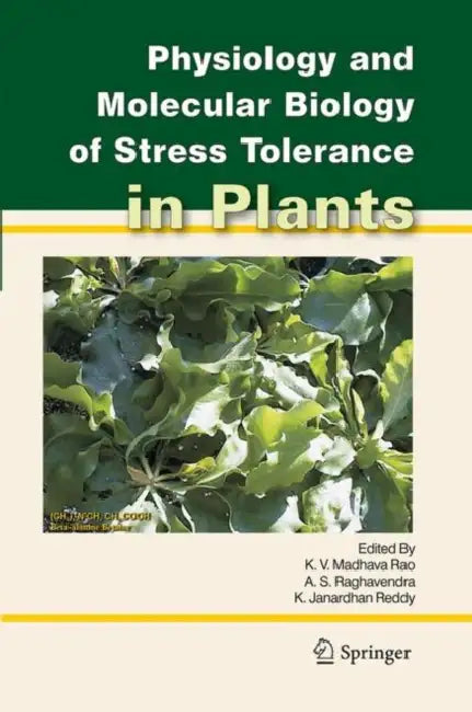 Physiology and Molecular Biology of Stress Tolerance in Plants by K. V. Madhava Rao