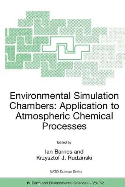 Environmental Simulation Chambers: Application to Atmospheric Chemical Processes by Ian Barnes