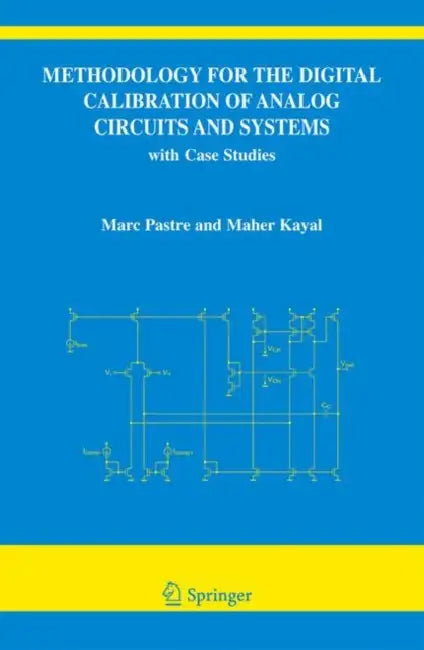Methodology for the Digital Calibration of Analog Circuits and Systems: With Case Studies by Marc Pastre, Maher Kayal