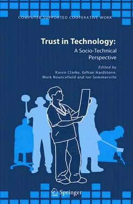 Trust in Technology: A Socio-Technical Perspective by Karen Clarke