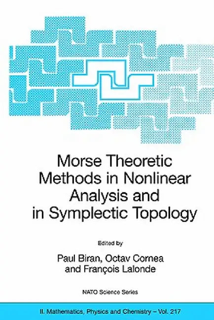 Morse Theoretic Methods in Nonlinear Analysis and in Symplectic Topology by Paul Biran