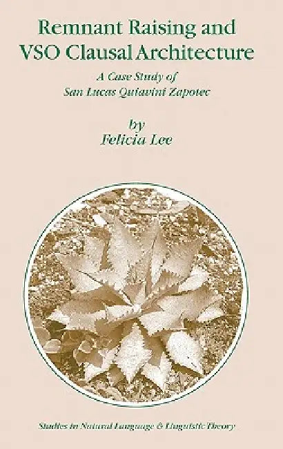 Remnant Raising and Vso Clausal Architecture: A Case Study of San Lucas Quiavini Zapotec by Felicia Lee
