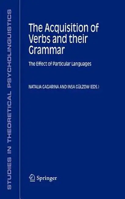 The Acquisition of Verbs and Their Grammar:: The Effect of Particular Languages by Natalia Gagarina