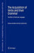 The Acquisition of Verbs and Their Grammar:: The Effect of Particular Languages by Natalia Gagarina