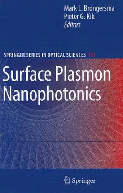 Surface Plasmon Nanophotonics by Mark L. Brongersma, Pieter G. Kik