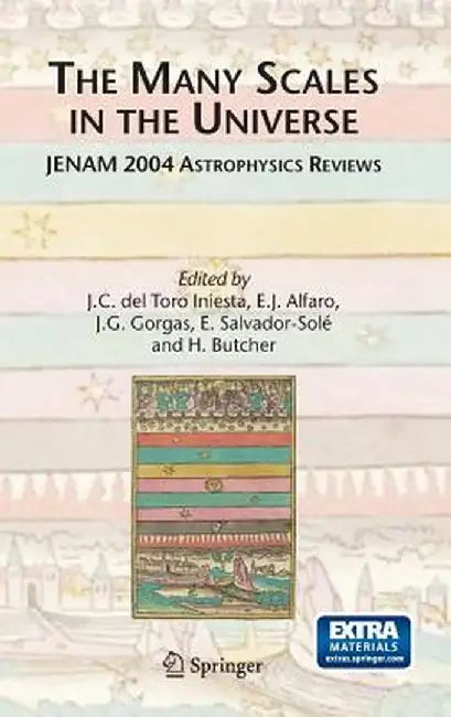 The Many Scales in the Universe: Jenam 2004 Astrophysics Reviews by J. C. Toro Iniesta