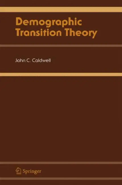Demographic Transition Theory by John C. Caldwell