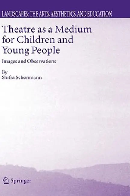 Theatre as a Medium for Children and Young People: Images and Observations by Shifra Schonmann