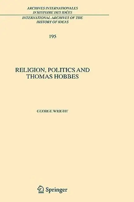 Religion, Politics and Thomas Hobbes by George Wright