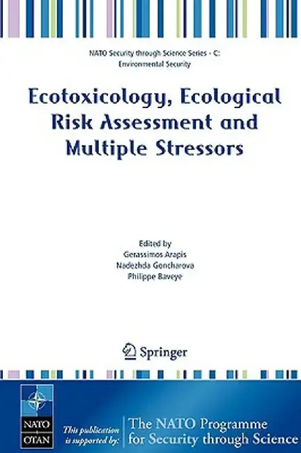Ecotoxicology, Ecological Risk Assessment and Multiple Stressors by Gerassimos Arapis