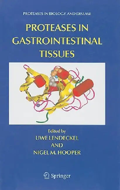 Proteases in Gastrointestinal Tissues by Uwe Lendeckel, Nigel M. Hooper