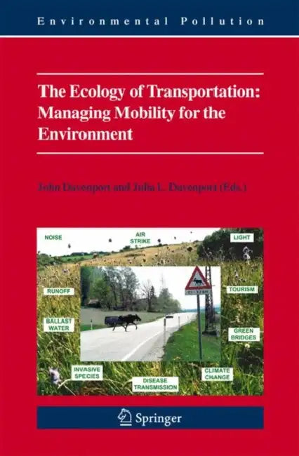 The Ecology of Transportation: Managing Mobility for the Environment by John Davenport