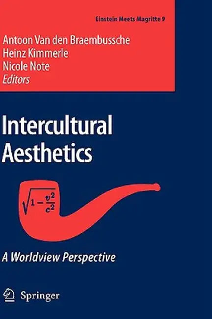 Intercultural Aesthetics: A Worldview Perspective by Antoon Van Den Braembussche