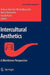 Intercultural Aesthetics: A Worldview Perspective by Antoon Van Den Braembussche