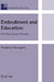 Embodiment and Education: Exploring Creatural Existence by Marjorie O'Loughlin