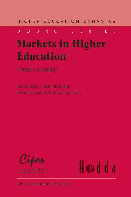 Markets in Higher Education: Rhetoric or Reality? by Pedro Teixeira