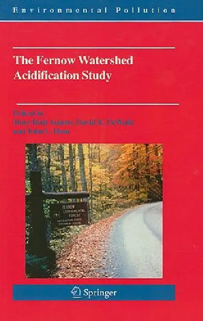 The Fernow Watershed Acidification Study by Mary Beth Adams, David R. Dewalle, John L. Hom