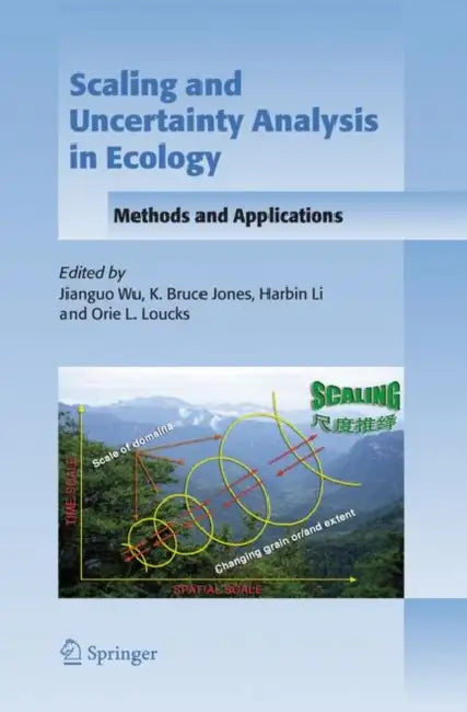 Scaling and Uncertainty Analysis in Ecology: Methods and Applications by Jianguo Wu, K. Bruce Jones, Harbin Li