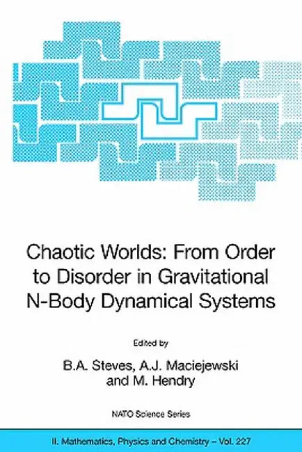 Chaotic Worlds: From Order to Disorder in Gravitational N-Body Dynamical Systems by B. A. Steves