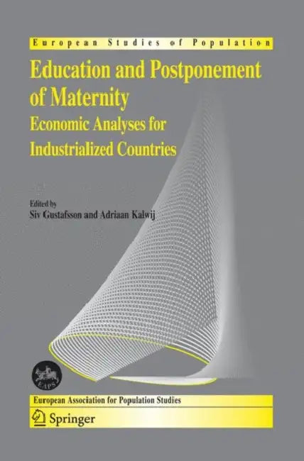 Education and Postponement of Maternity: Economic Analyses for Industrialized Countries by Siv Gustafsson