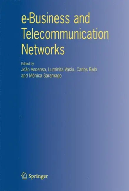 e-Business and Telecommunication Networks by João Ascenso