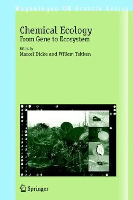 Chemical Ecology: From Gene to Ecosystem by Marcel Dicke