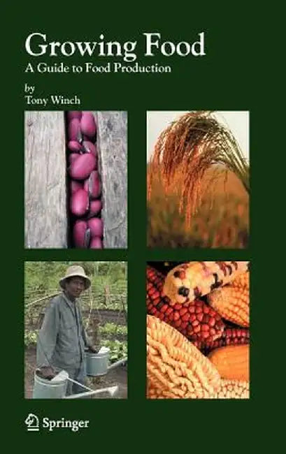 Growing Food: A Guide to Food Production by Tony Winch