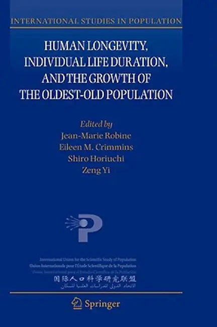 Human Longevity, Individual Life Duration, and the Growth of the Oldest-Old Population by Jean-Marie Robine