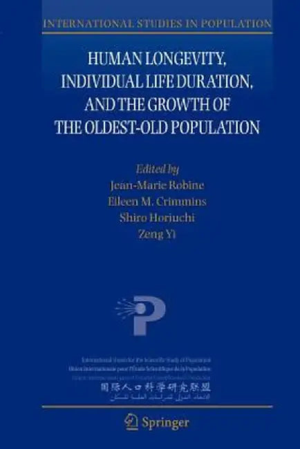 Human Longevity, Individual Life Duration, and the Growth of the Oldest-Old Population by Jean-Marie Robine