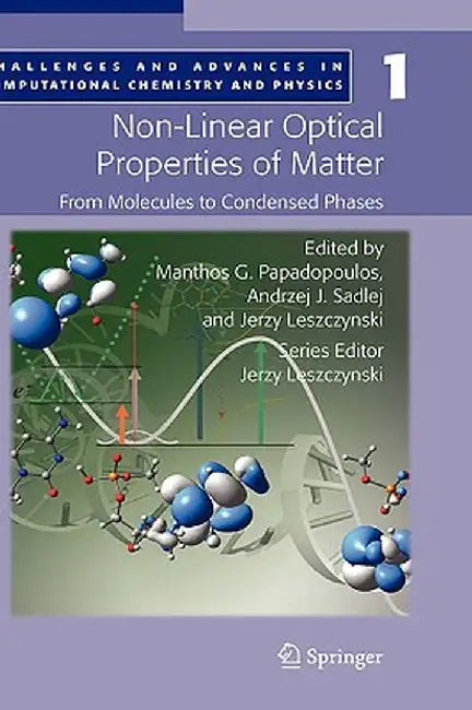 Non-Linear Optical Properties of Matter: From Molecules to Condensed Phases by Manthos G. Papadopoulos