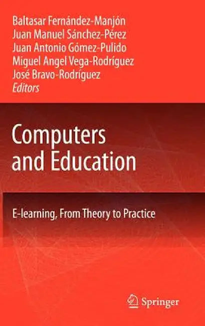 Computers and Education: E-Learning, from Theory to Practice by Baltasar Fernández-Manjón
