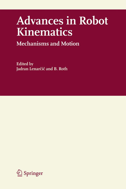 Advances in Robot Kinematics: Mechanisms and Motion by Jadran Lenarčič