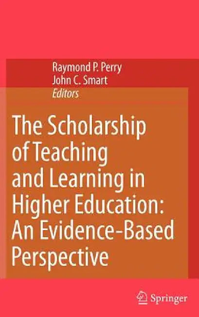The Scholarship of Teaching and Learning in Higher Education: An Evidence-Based Perspective by Raymond P. Perry