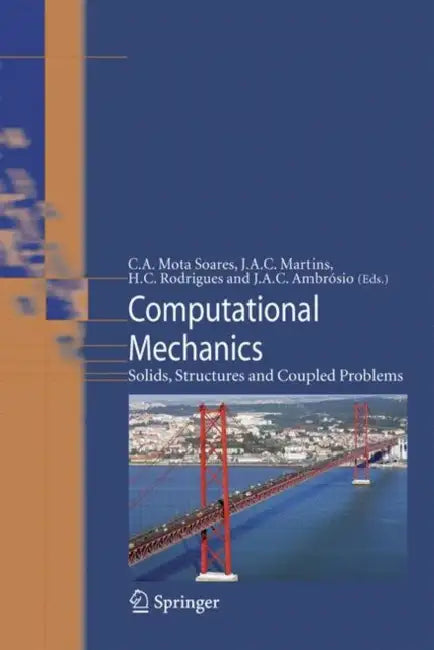 Computational Mechanics: Solids, Structures and Coupled Problems by C. A. Mota Soares, J. A. C. Martins, H. C. Rodrigues