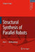 Structural Synthesis of Parallel Robots: Part 1: Methodology by Grigore Gogu