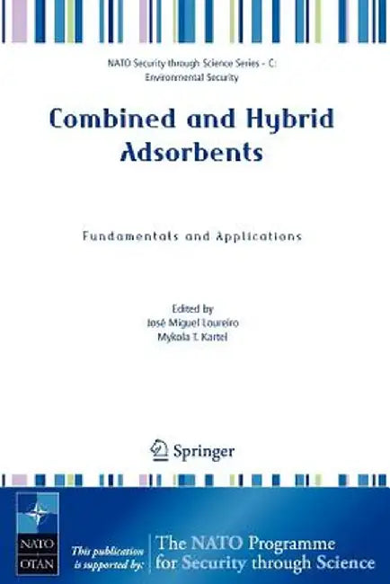 Combined and Hybrid Adsorbents: Fundamentals and Applications by José M. Loureiro