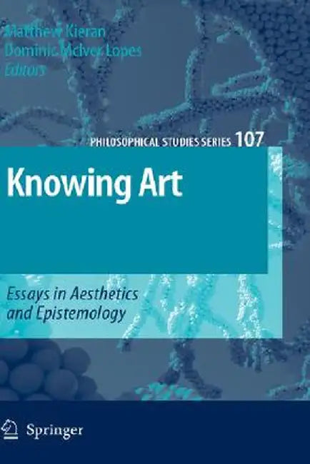 Knowing Art: Essays in Aesthetics and Epistemology by Matthew Kieran
