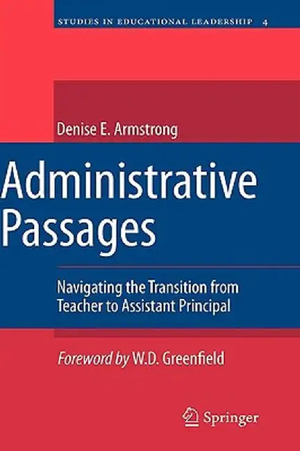 Administrative Passages: Navigating the Transition from Teacher to Assistant Principal by Denise Armstrong