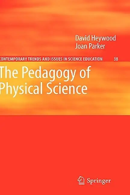 The Pedagogy of Physical Science by David Heywood