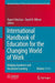 International Handbook of Education for the Changing World of Work 6 Volume Set: Bridging Academic and Vocational Learning by Rupert MacLean