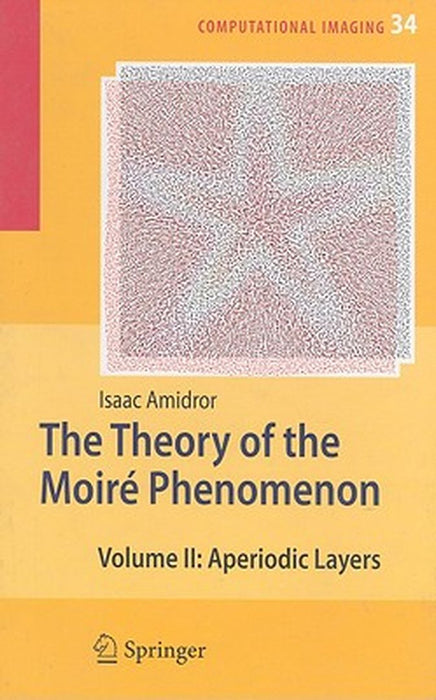 The Theory of the Moiré Phenomenon: Volume II Aperiodic Layers by Isaac Amidror