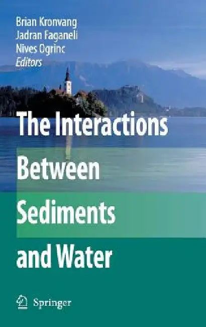 The Interactions Between Sediments and Water by Brian Kronvang, Jadran Faganeli, Nives Ogrinc