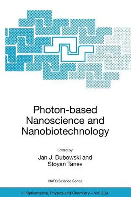 Photon-Based Nanoscience and Nanobiotechnology by Jan J. Dubowski