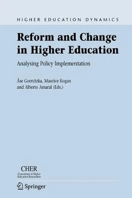 Reform and Change in Higher Education: Analysing Policy Implementation by Åse Gornitzka