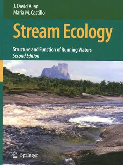 Stream Ecology: Structure and Function of Running Waters by J. David Allan