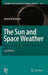 The Sun and Space Weather by Arnold Hanslmeier