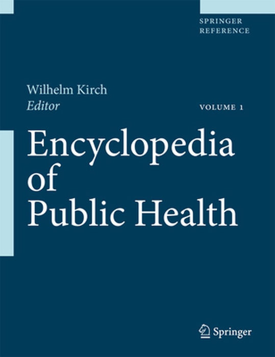 Encyclopedia of Public Health: Volume 1: A - H Volume 2: I - Z by Wilhelm Kirch